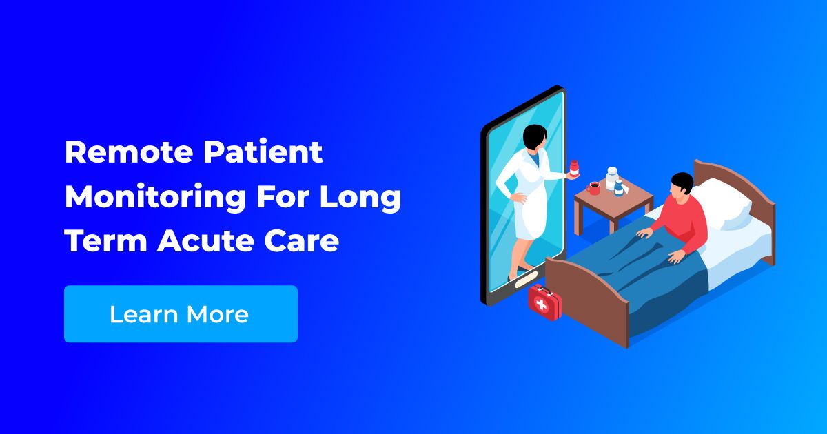 Remote Patient Monitoring for LTAC